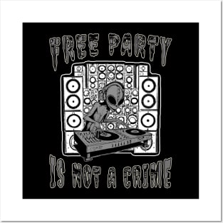 Alien DJ Free Party Is Not A Crime! Posters and Art